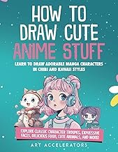 How to Draw Cute Anime Stuff: Learn to Draw Adorable Manga Characters in Chibi and Kawaii Styles. Ex