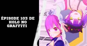 Épisode 103 de Holo no Graffiti