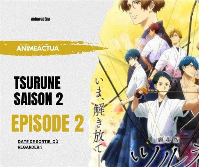 Tsurune Saison 2 Episode 2 : Date de sortie, où regarder ?