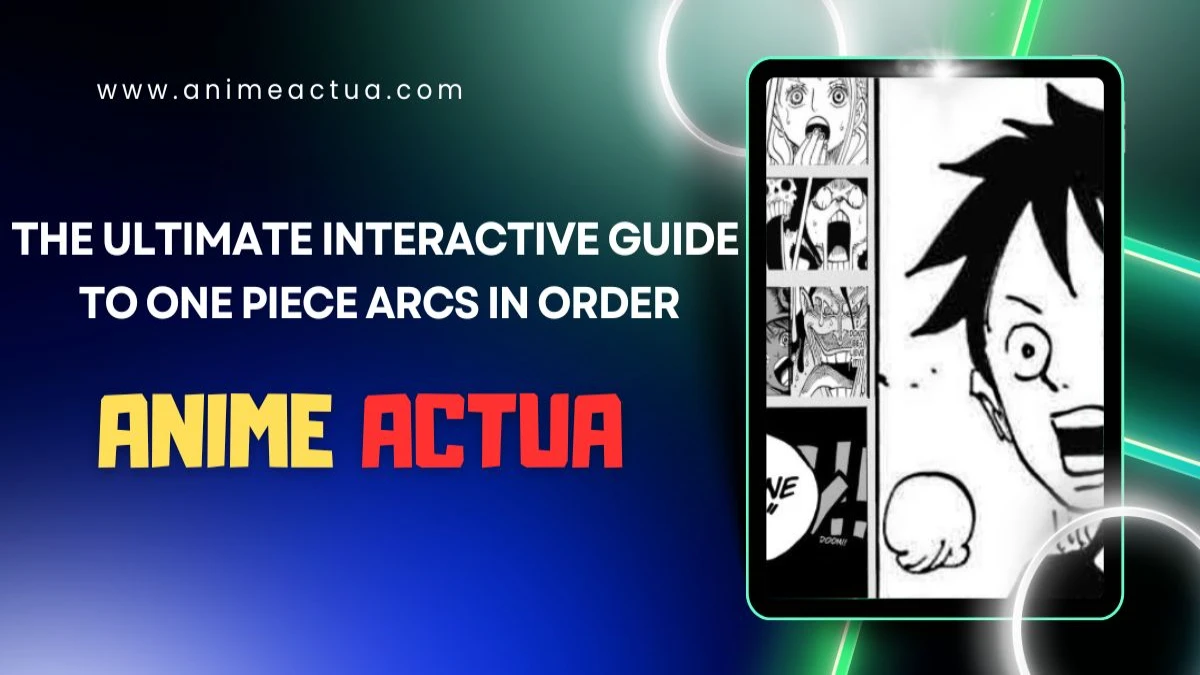 The Ultimate Interactive Guide to One Piece Arcs in Order